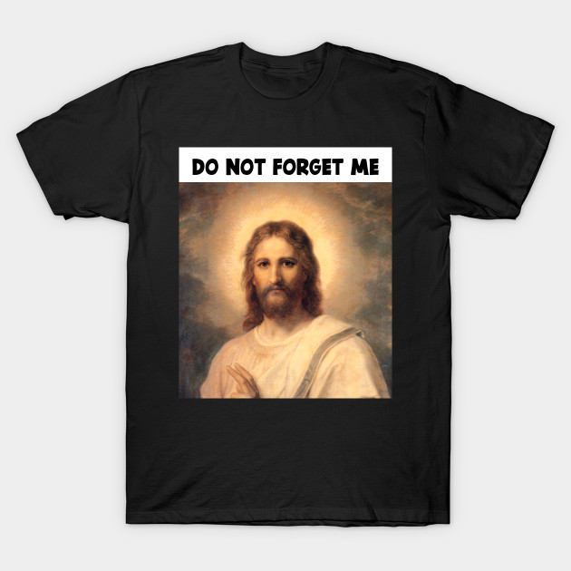 DON'T FORGET JESUS CHRIST by jcnenm